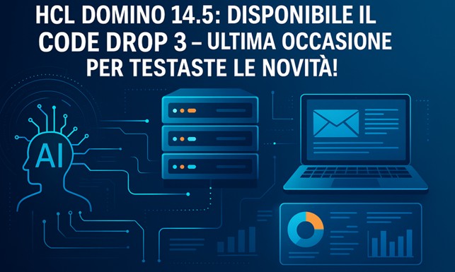 Image:HCL Domino 14.5: Disponibile il Code Drop 3 — Ultima occasione per testare le novità!